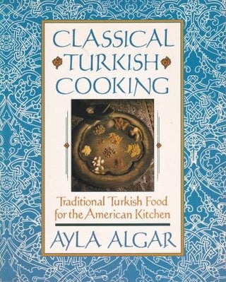 Item #9780060931636-1 Classical Turkish Cooking. Ayla Algar