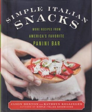 Item #9780061435089-1 Simple Italian Snacks. Jason Denton, Kathryn Kellinger
