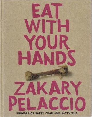 Item #9780061554209-2 Eat With Your Hands. Zakary Pelaccio, JJ Goode