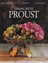 Item #9780091775063-1 Dining with Proust. Anne Borrel, Jean-Bernard Naudin, A. Senderens