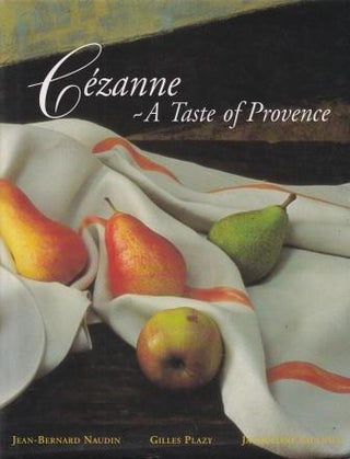 Item #9780091808495-1 Cezanne: a taste of Provence. Gilles Plazy, Jacqueline Saulnier