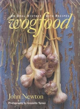Item #9780091831349-1 Wog Food: an oral history with recipes. John Newton