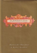 Item #9780091852887-1 The Bordeaux Atlas. Hubrecht Duijker, Michael Broadbent