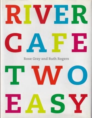 Item #9780091900328-1 River Cafe Two Easy. Rose Gray, Ruth Rogers