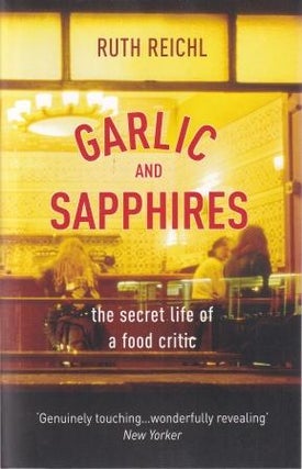Item #9780099489979 Garlic & Sapphires. Ruth Reichl