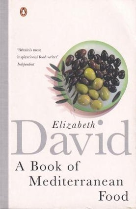Item #9780140273281-1 A Book of Mediterranean Food. Elizabeth David