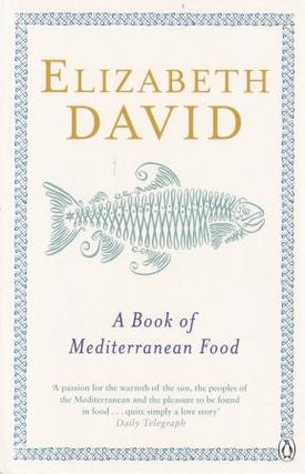 Item #9780140273281 A Book of Mediterranean Food. Elizabeth David