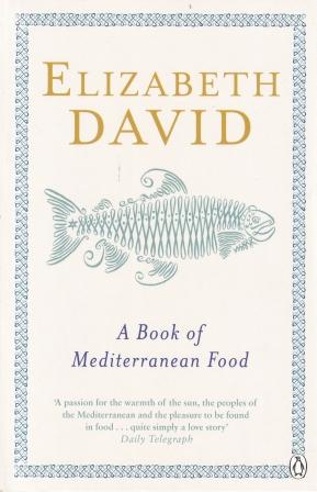 Item #9780140273281 A Book of Mediterranean Food. Elizabeth David.
