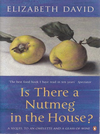 Item #9780140292909-1 Is there a Nutmeg in the House? Elizabeth David