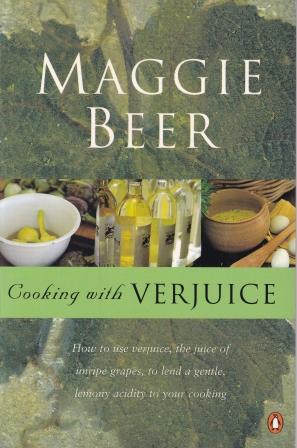 Item #9780143000914-1 Cooking with Verjuice. Maggie Beer.