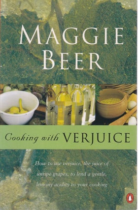 Item #9780143000914-2 Cooking with Verjuice. Maggie Beer
