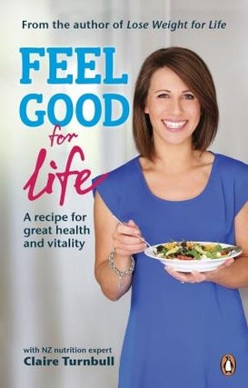 Item #9780143571582 Feel Good for Life. Claire Turnbull