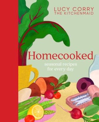 Item #9780143776451 Homecooked: seasonal recipes. Lucy Corry
