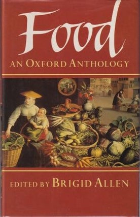 Item #9780192123275-1 Food: an Oxford anthology. Brigid Allen