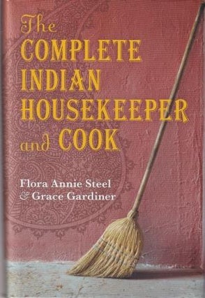 Item #9780199550142-1 The Complete Indian Housekeeper & Cook. Flora Annie Steel, Grace Gardiner