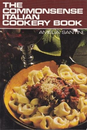 Item #9780207151422-1 The Commonsense Italian Cookery Book. Amelia Santini