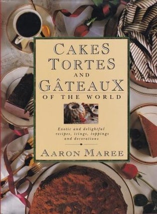 Item #9780207169632-1 Cakes,Tortes & Gateaux of the World. Aaron Maree