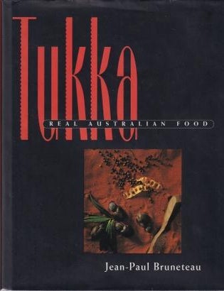 Item #9780207189661-3 Tukka: real Australian food. Jean-Paul Bruneteau.