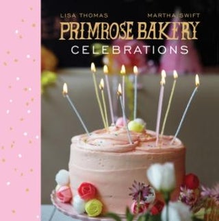 Item #9780224086912-1 Primrose Bakery Celebrations. Lisa Thomas, Martha Swift