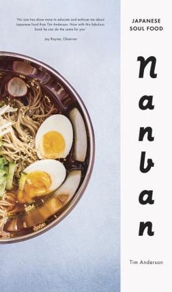 Item #9780224098908 Nanban: Japanese soul food. Tim Anderson