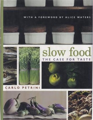 Item #9780231128445-1 Slow Food: the case for taste. Carlo Petrini
