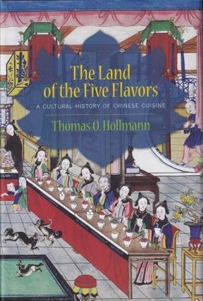 Item #9780231161862 The Land of the Five Flavors. Thomas O. Hollmann