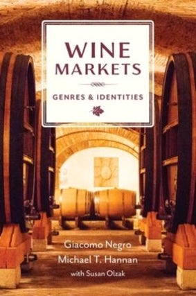 Item #9780231203715 Wine Markets: genres & identities. Giacomo Negro, Michael T. Hannan, Susan Olzak