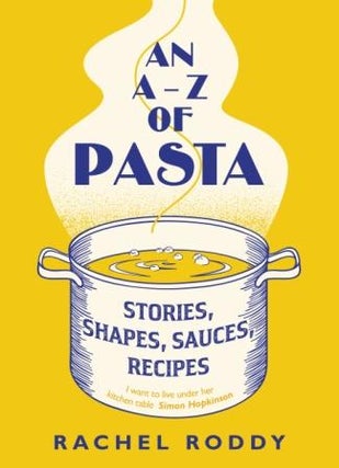 Item #9780241402504 An A-Z of Pasta: stories, shapes, sauces. Rachel Roddy