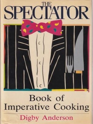 Item #9780245544835-1 The Spectator Book of Imperative Cooking. Digby Anderson