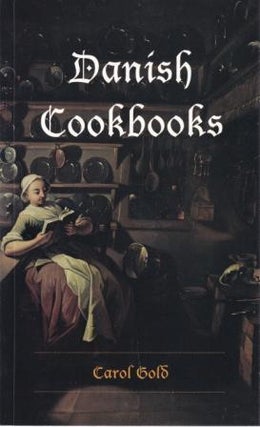 Item #9780295986821 Danish Cookbooks. Carol Gold