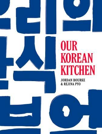 Item #9780297609711 Our Korean Kitchen. Jordan Bourke, Rejina Pyo.