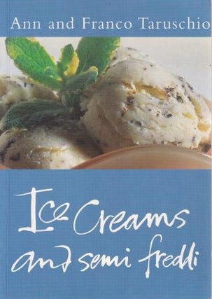 Item #9780297823377-1 Ice Creams & Semi Freddi. Ann Taruschio, Franco Taruschio