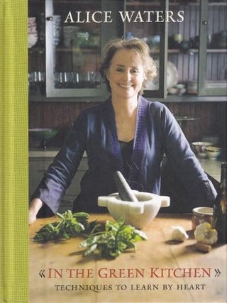 Item #9780307336804-1 In the Green Kitchen. Alice Waters