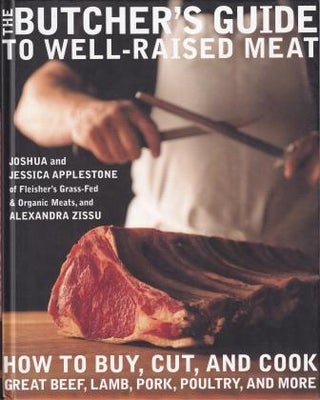 Item #9780307716620 The Butcher's Guide to Well-Raised Meat. Joshua Applestone, Jessica Applestone
