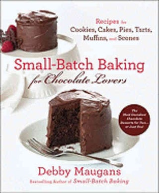 Item #9780312612245 Small Batch Batching for Chocolate Lover. Debby Maugans