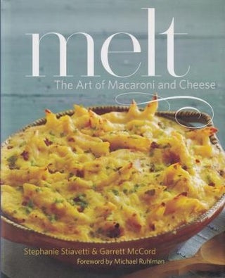 Item #9780316213370-1 Melt: the art of macaroni & cheese. Stephanie Stiavetti, Garrett McCord
