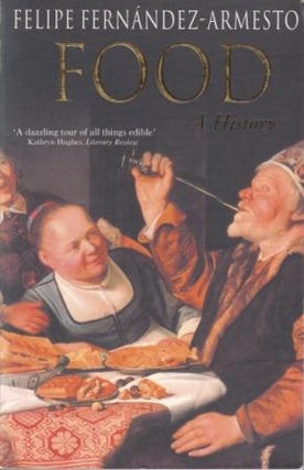 Item #9780330491440-1 Food: a history. Felipe Fernández-Armesto