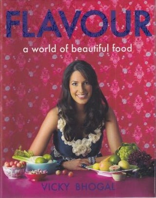 Item #9780340963180 Flavour: a world of beautiful food. Vicky Bhogal