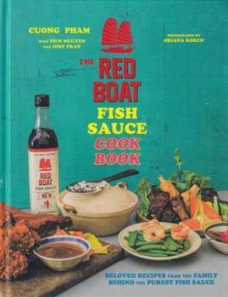 Item #9780358410973-1 The Red Boat Fish Sauce Cook Book. Cuong Pham, Tien Nguyen, Diep Tran.