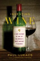 Item #9780393064520 Inventing Wine. Paul Lukacs