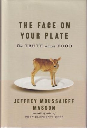 Item #9780393065954-1 The Face on Your Plate. Jeffrey Moussaieff Masson