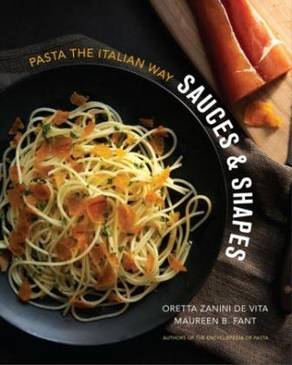 Item #9780393082432 Sauces & Shapes: pasta the Italian way. Oretta Zanini de Vita, Maureen B. Fant