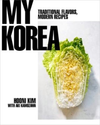 Item #9780393239720 My Korea: traditional recipes. Hooni Kim, Aki Kamozawa