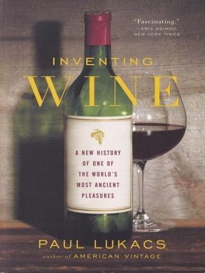 Item #9780393347074 Inventing Wine. Paul Lukacs