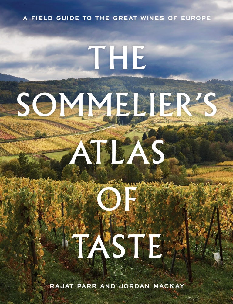 Item #9780399578236 The Sommelier's Atlas of Taste. Rajat Parr, Jordan Mackay.