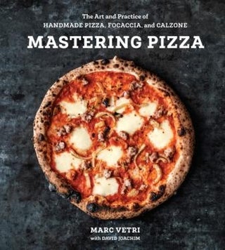 Item #9780399579226 Mastering Pizza. Marc Vetri, David Joachim