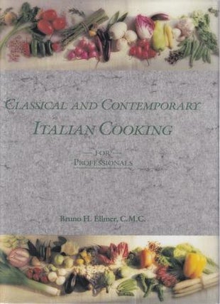 Item #9780442206420-1 Classical & Contemporary Italian Cooking. Bruno H. Ellmer