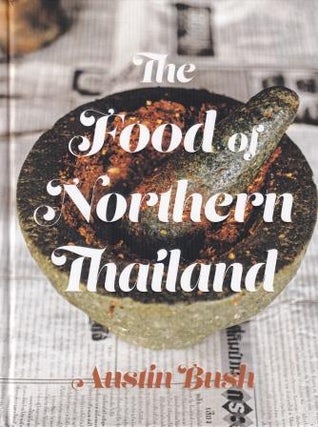 Item #9780451497499 The Food of Northern Thailand. Austin Bush