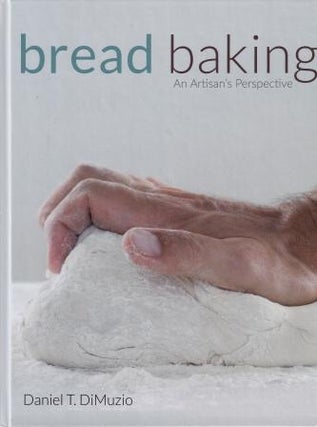 Item #9780470138823 Bread Baking: an artisan's perspective. Daniel T. DiMuzio
