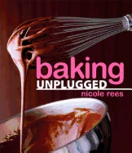 Item #9780470149119 Baking Unplugged. Nicole Rees